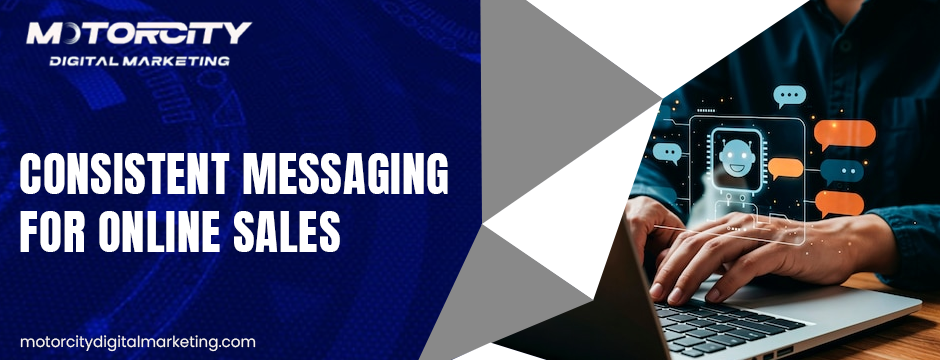 Consistent Messaging For Online Sales