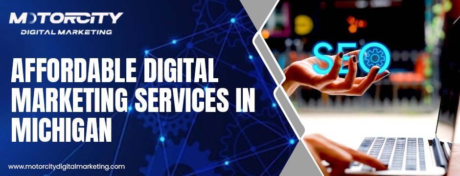 Affordable Digital Marketing Services In Michigan