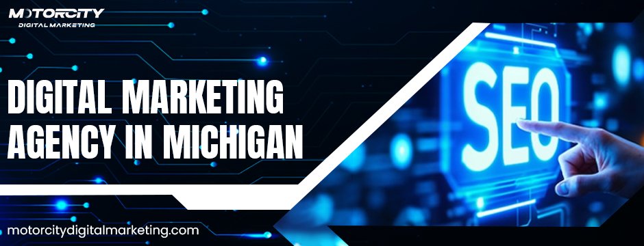 Digital Marketing Agency In Michigan