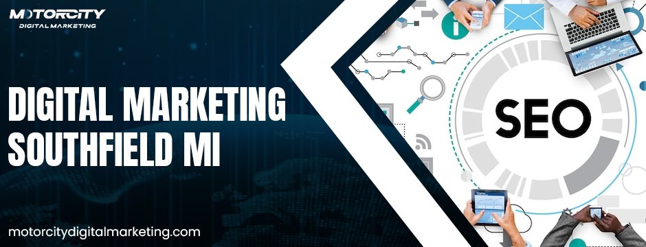 digital marketing Southfield Mi